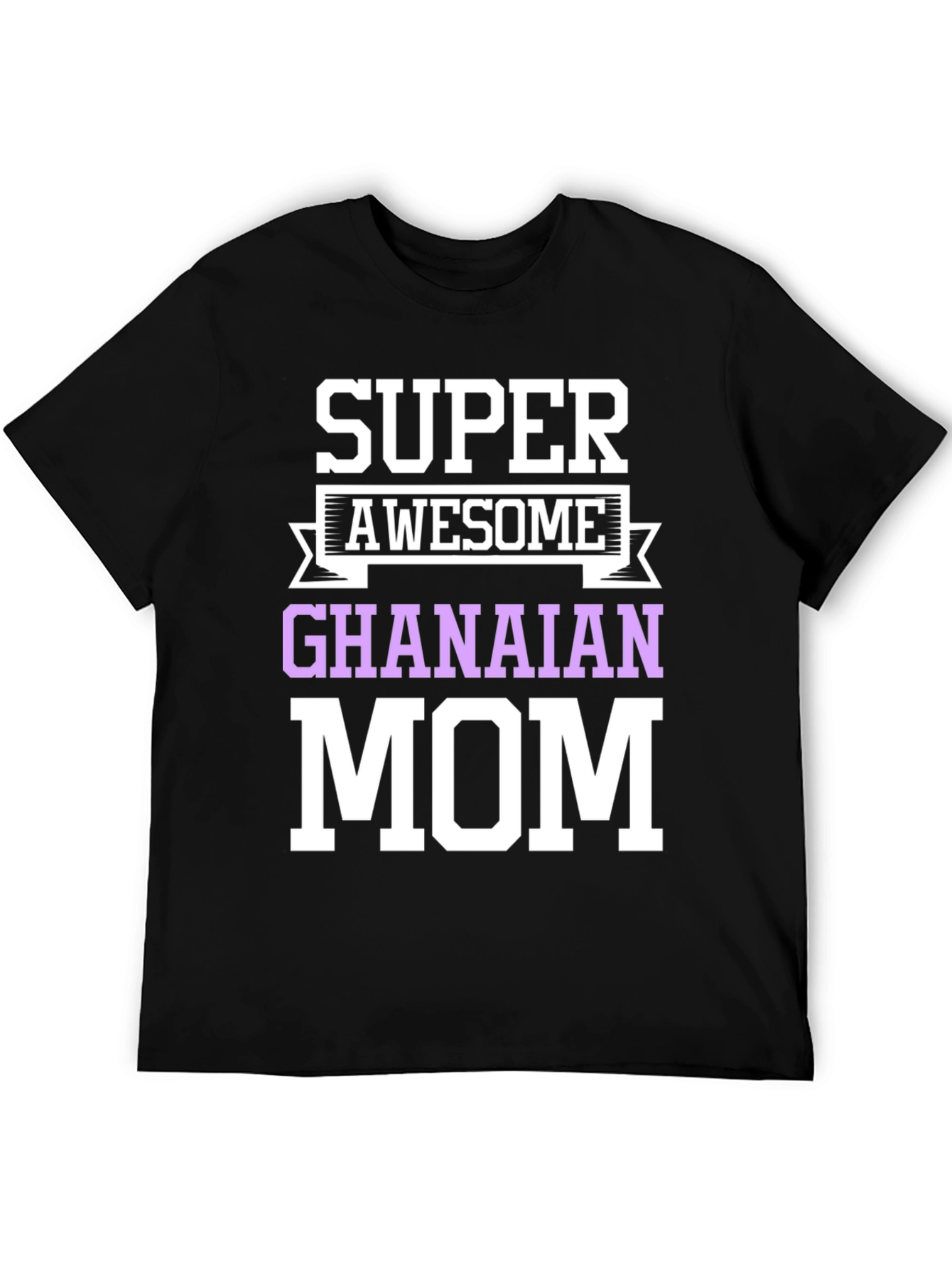 Super Awesome Ghanaian Mom T-Shirt