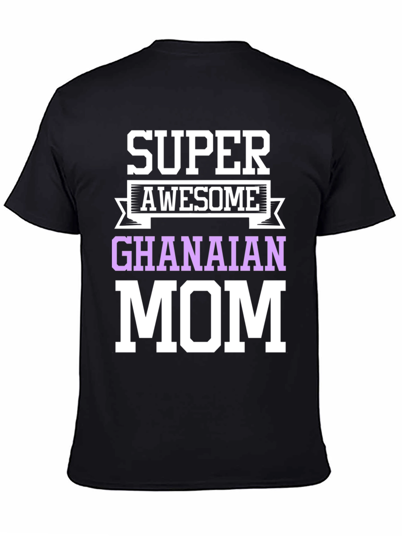 Super Awesome Ghanaian Mom T-Shirt