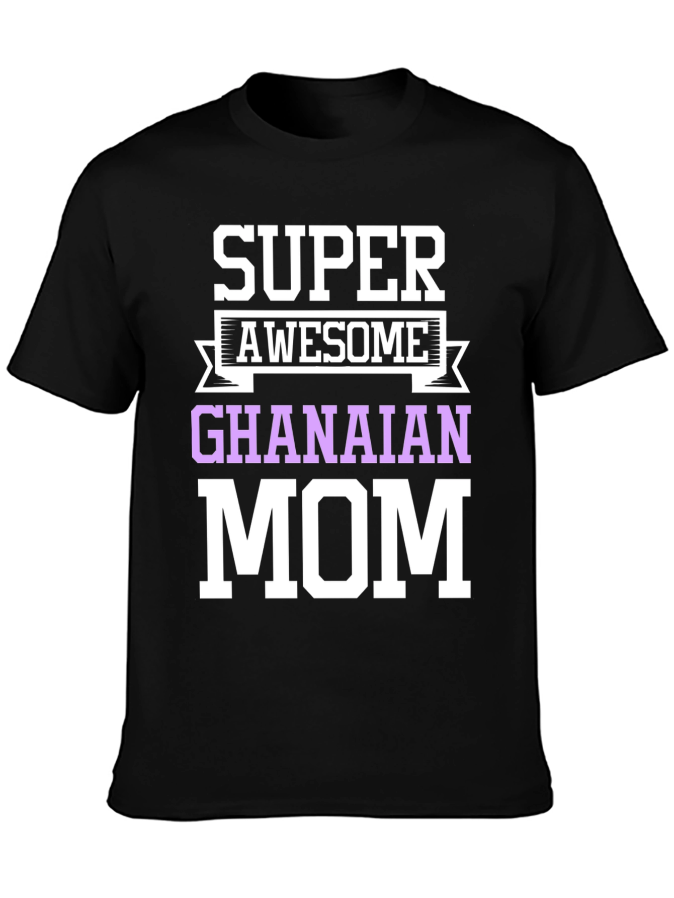 Super Awesome Ghanaian Mom T-Shirt