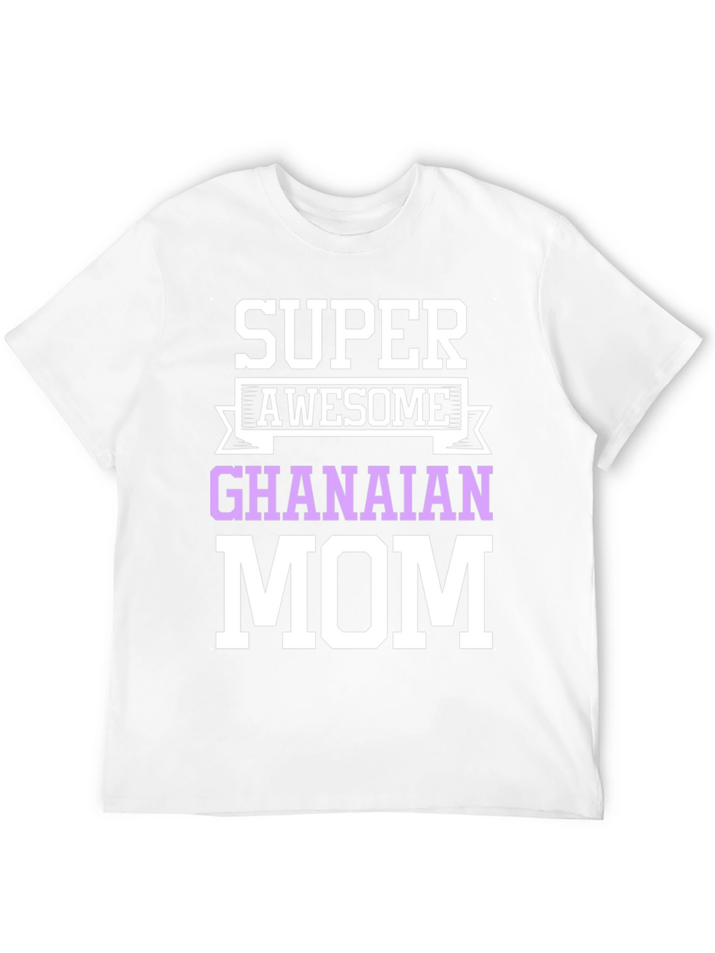 Super Awesome Ghanaian Mom T-Shirt