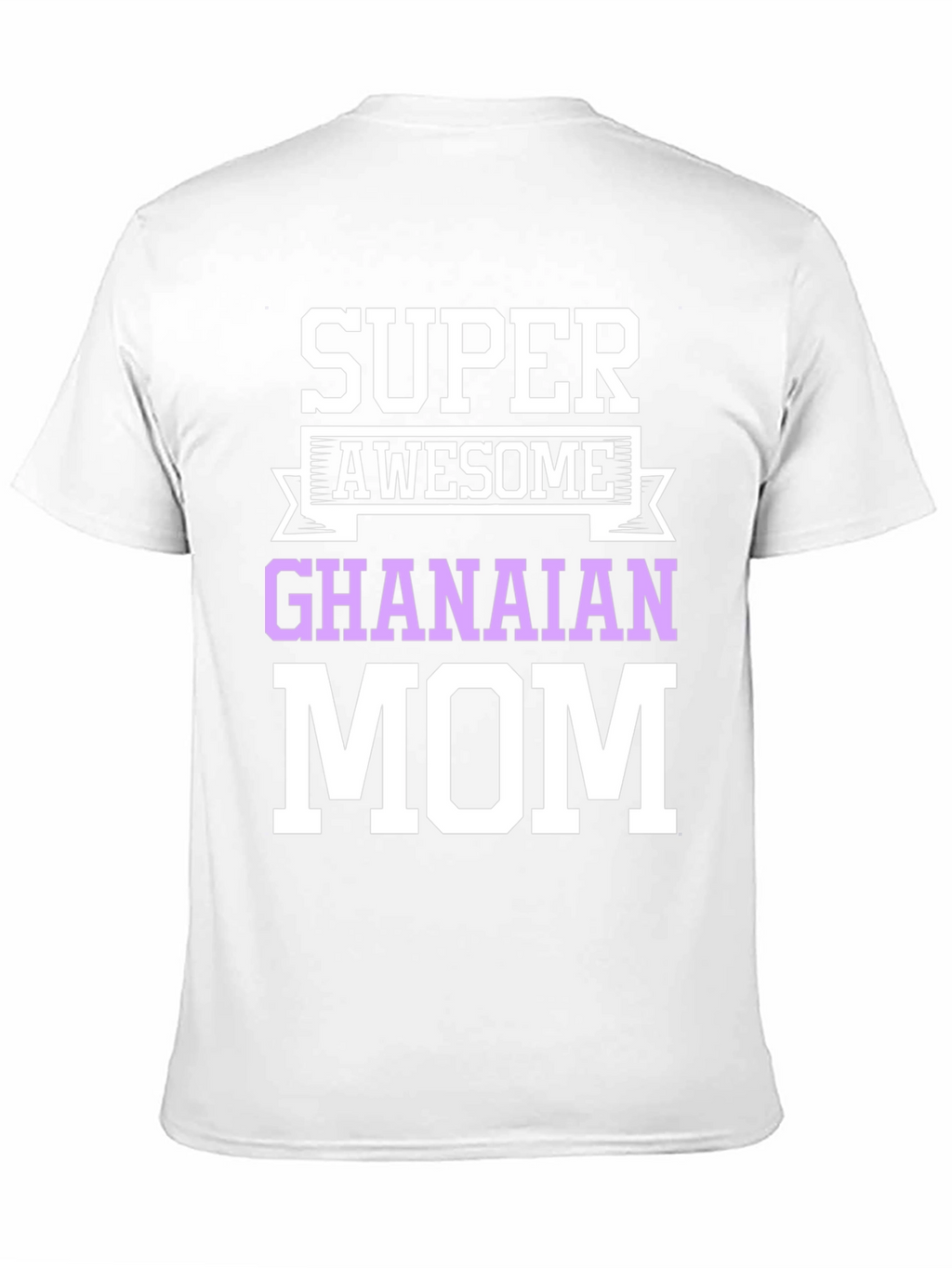 Super Awesome Ghanaian Mom T-Shirt