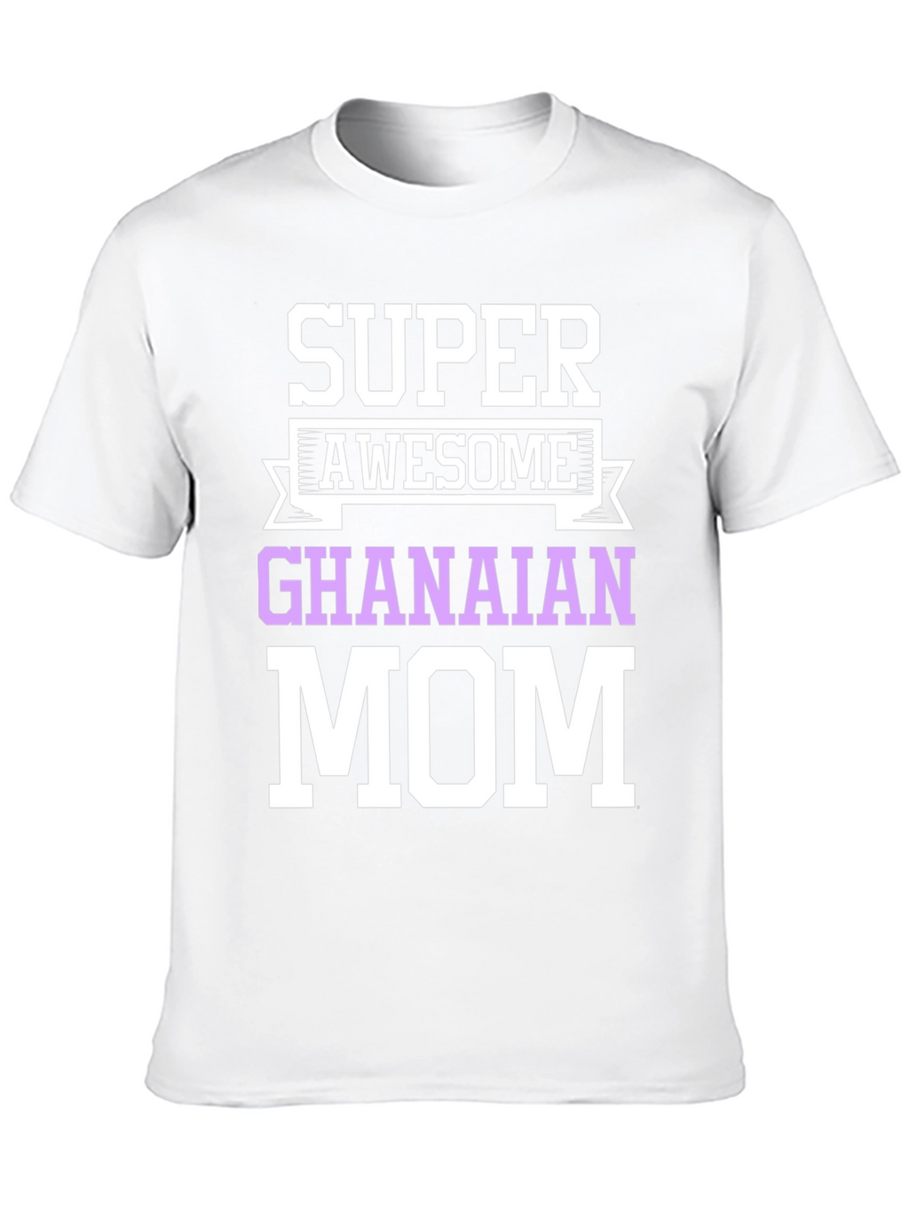 Super Awesome Ghanaian Mom T-Shirt