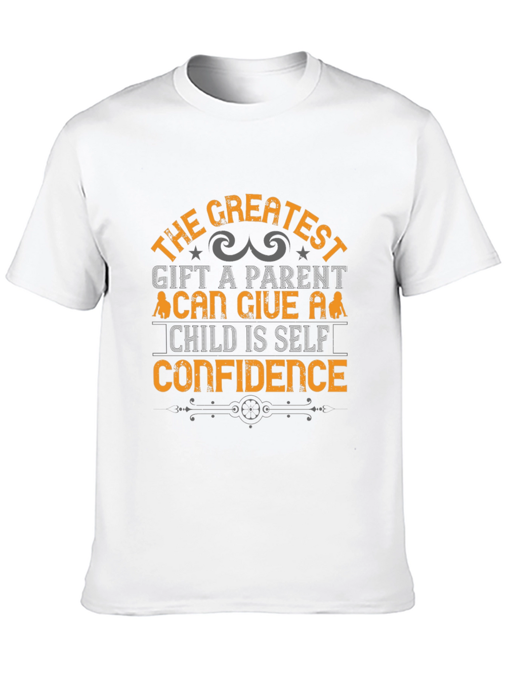 Greatest Gift Parent T-Shirt - Self Confidence Tee