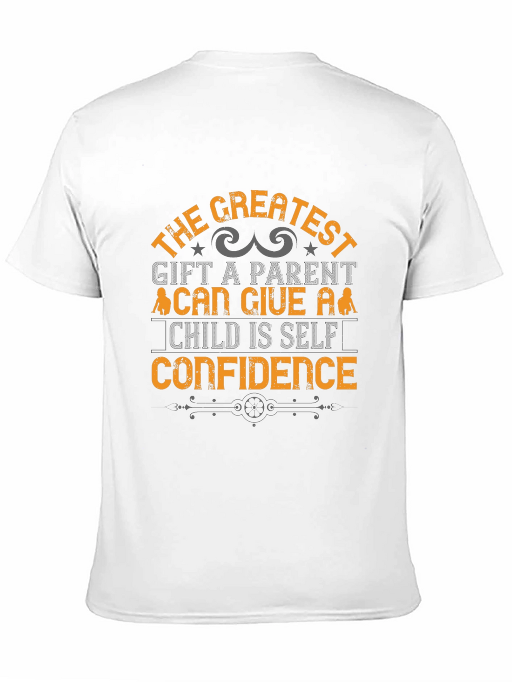 Greatest Gift Parent T-Shirt - Self Confidence Tee