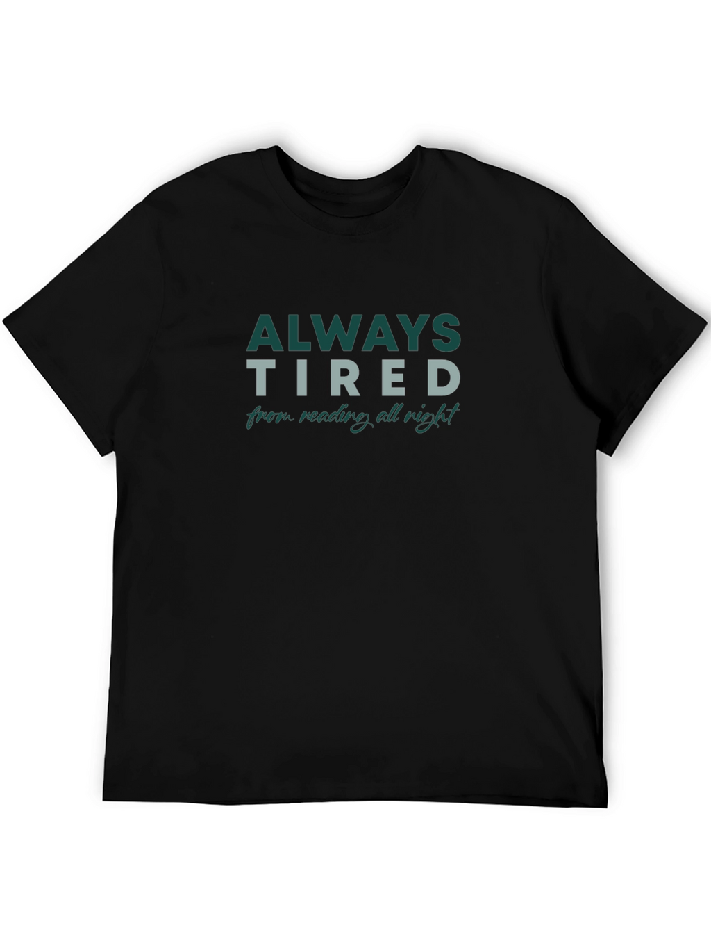 Always Tired T-Shirt - Reading All Night Tee
