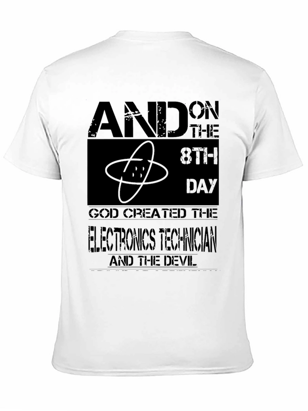 Electronics Technician T-Shirt - And on the 8th Day