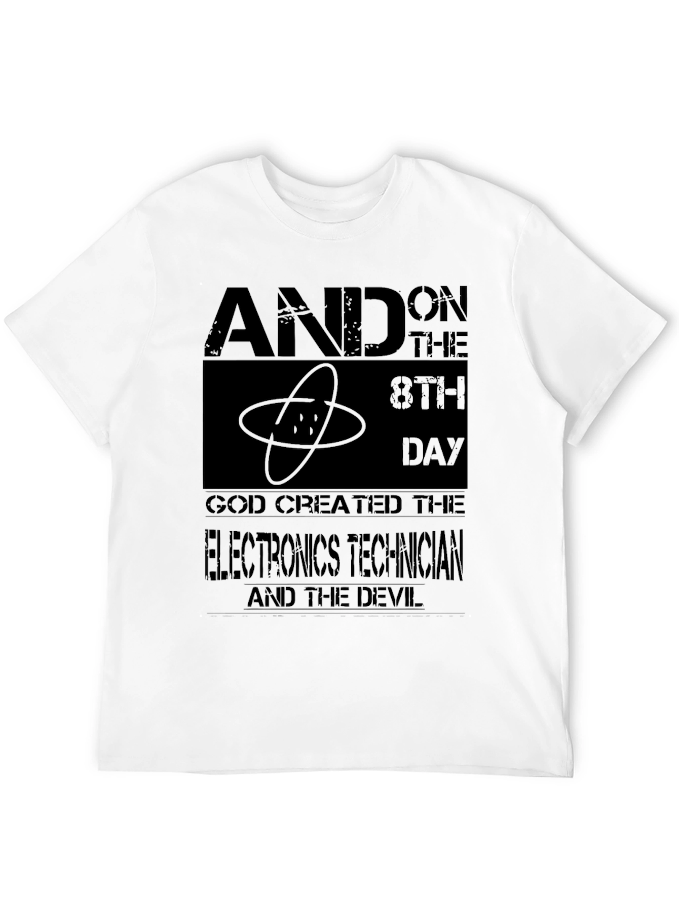 Electronics Technician T-Shirt - And on the 8th Day