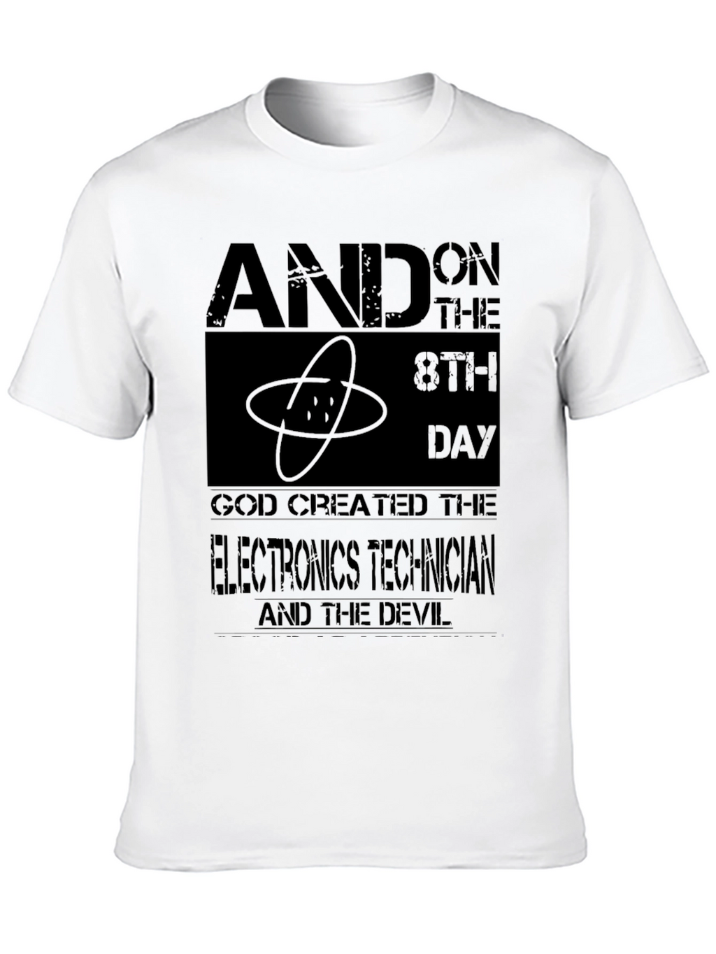Electronics Technician T-Shirt - And on the 8th Day