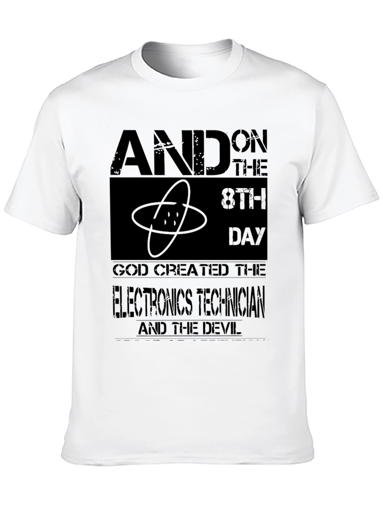 Electronics Technician T-Shirt - And on the 8th Day