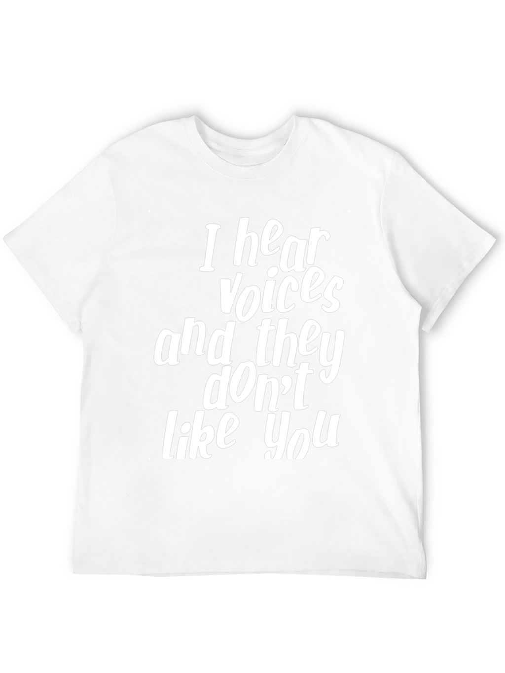 Humorous I Hear Voices Graphic T-Shirt