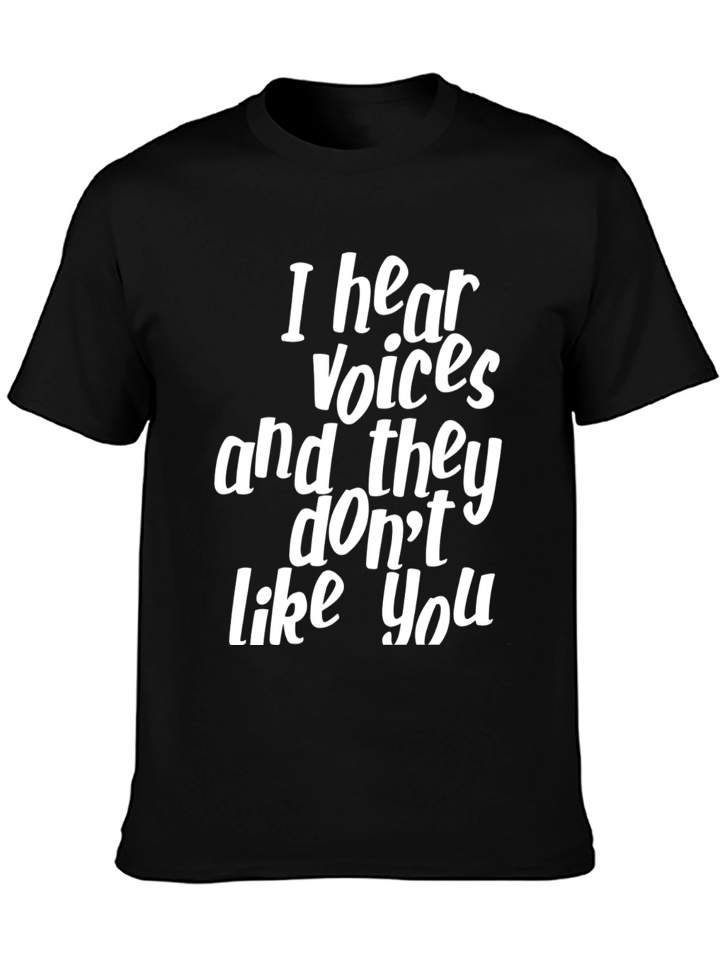 Humorous I Hear Voices Graphic T-Shirt