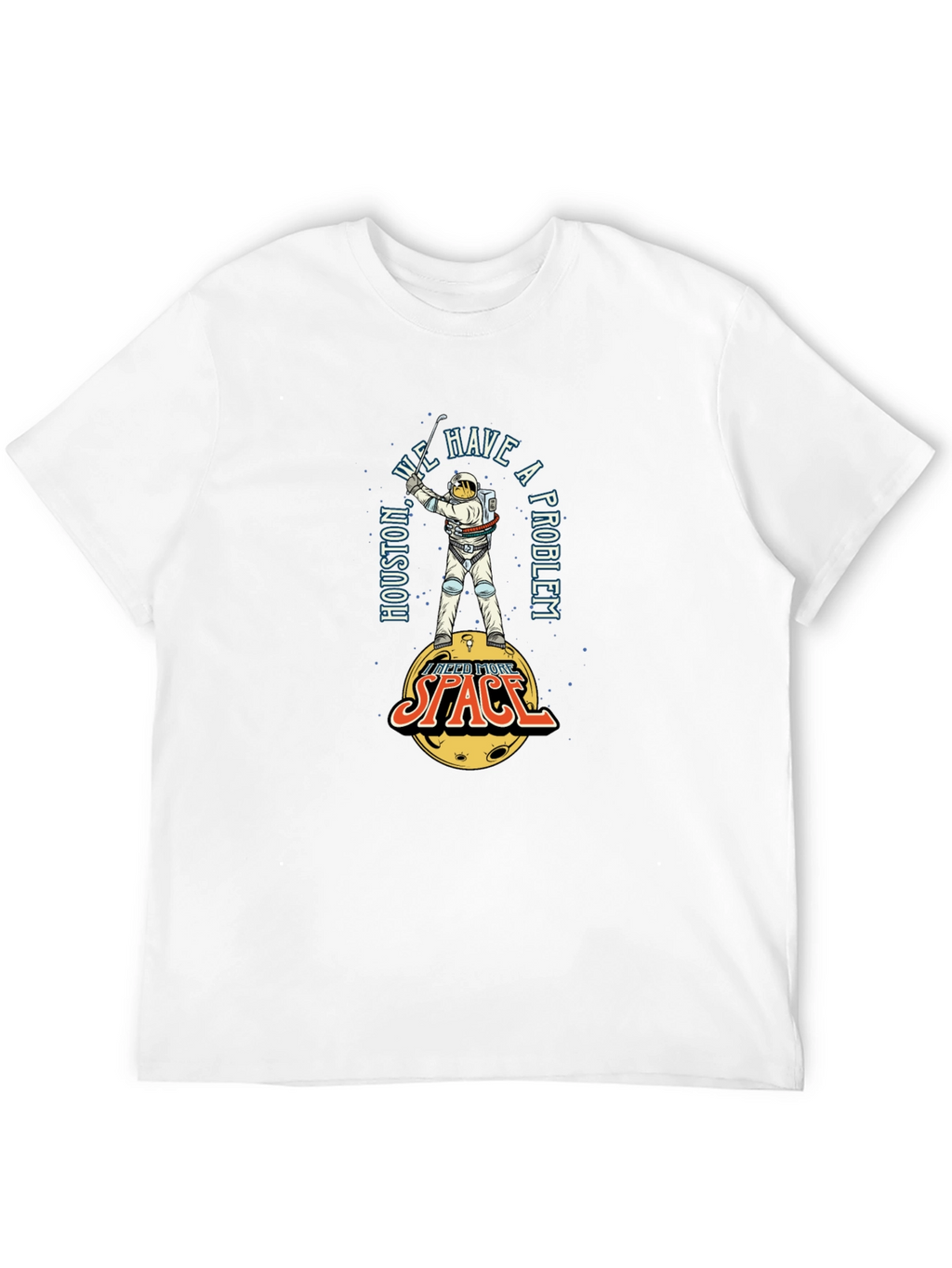 Houston We Have a Problem Space T-Shirt
