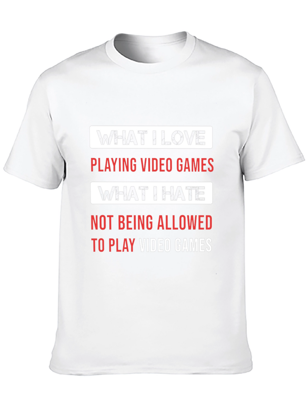 Gamer T-Shirt - What I Love What I Hate