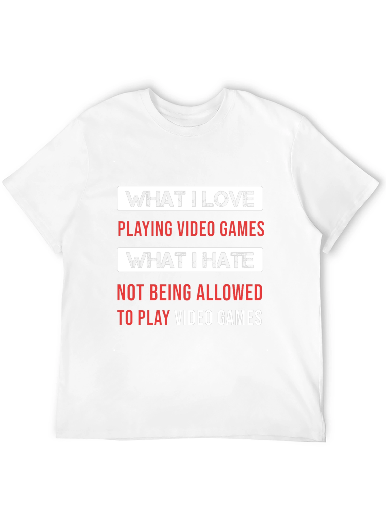 Gamer T-Shirt - What I Love What I Hate