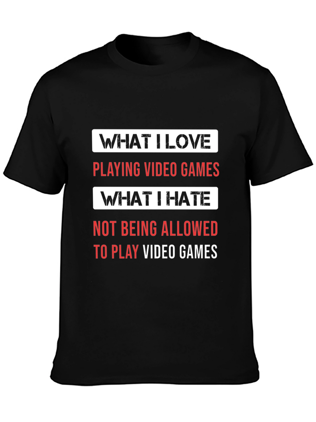 Gamer T-Shirt - What I Love What I Hate
