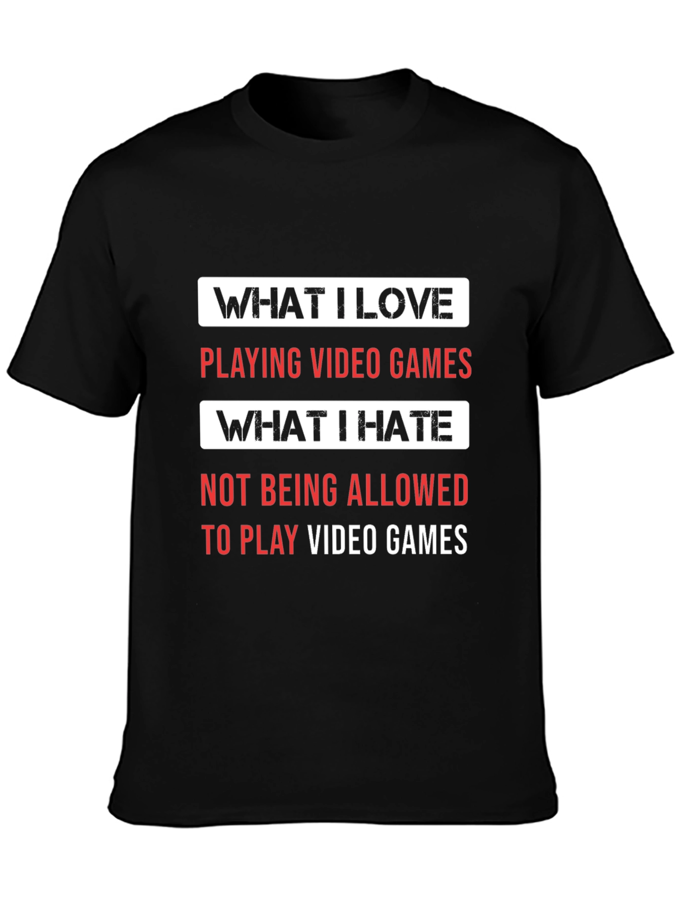 Gamer T-Shirt - What I Love What I Hate
