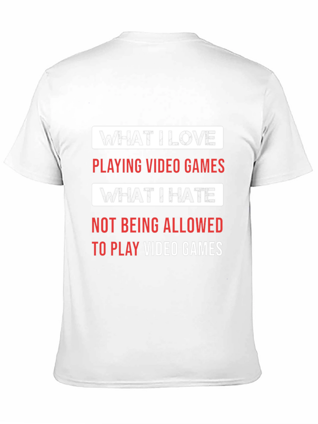 Gamer T-Shirt - What I Love What I Hate