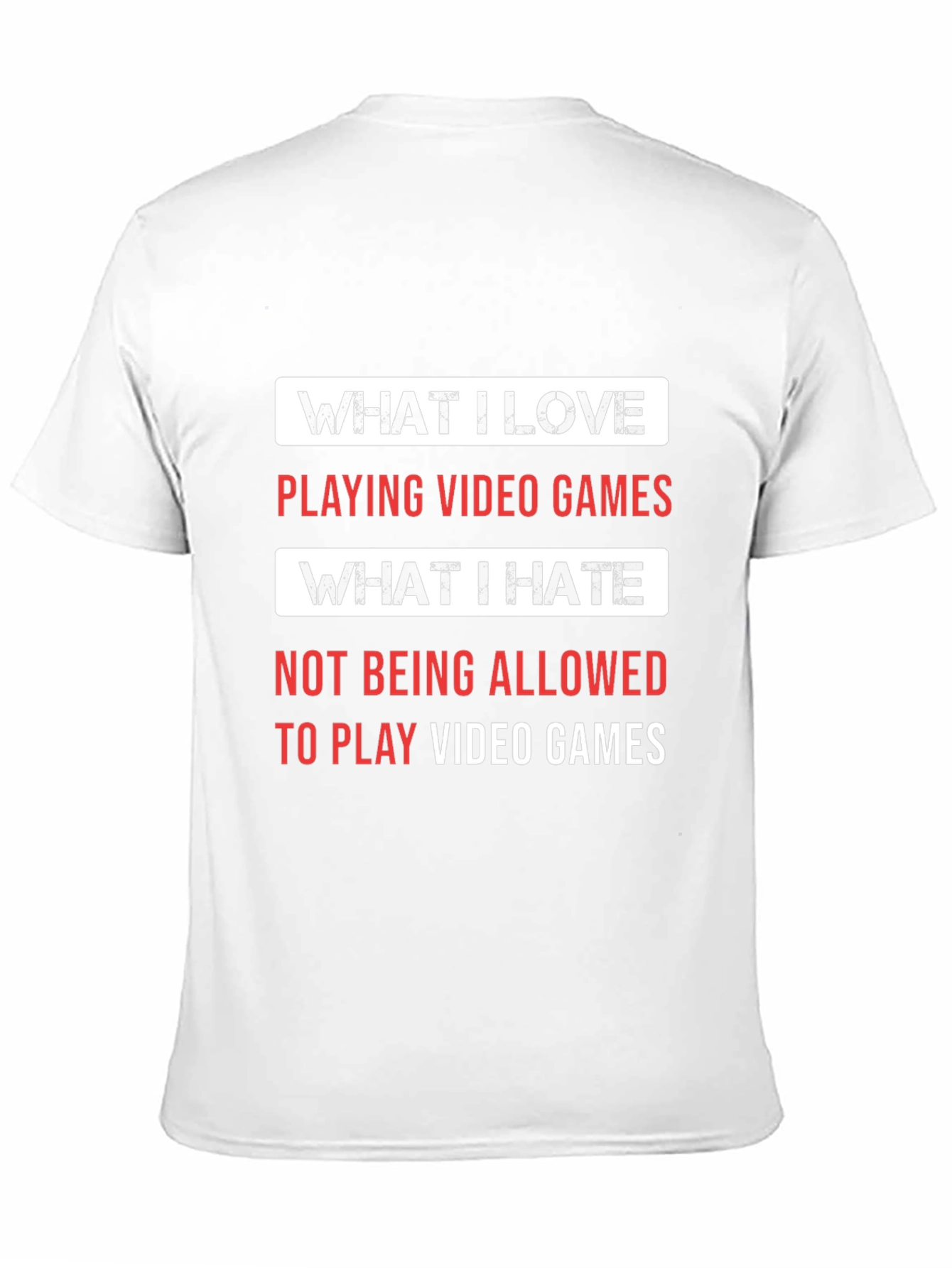 Gamer T-Shirt - What I Love What I Hate