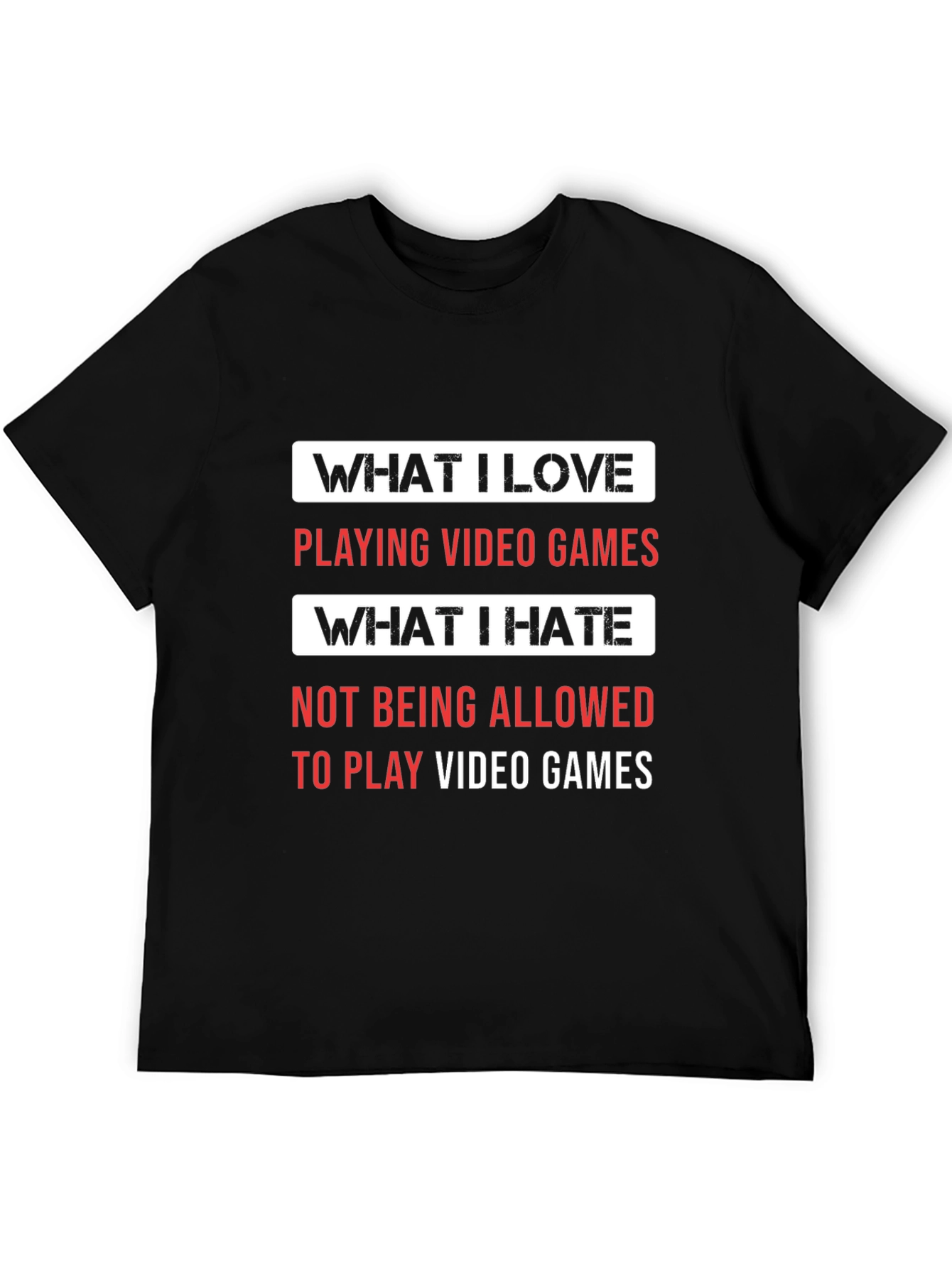 Gamer T-Shirt - What I Love What I Hate