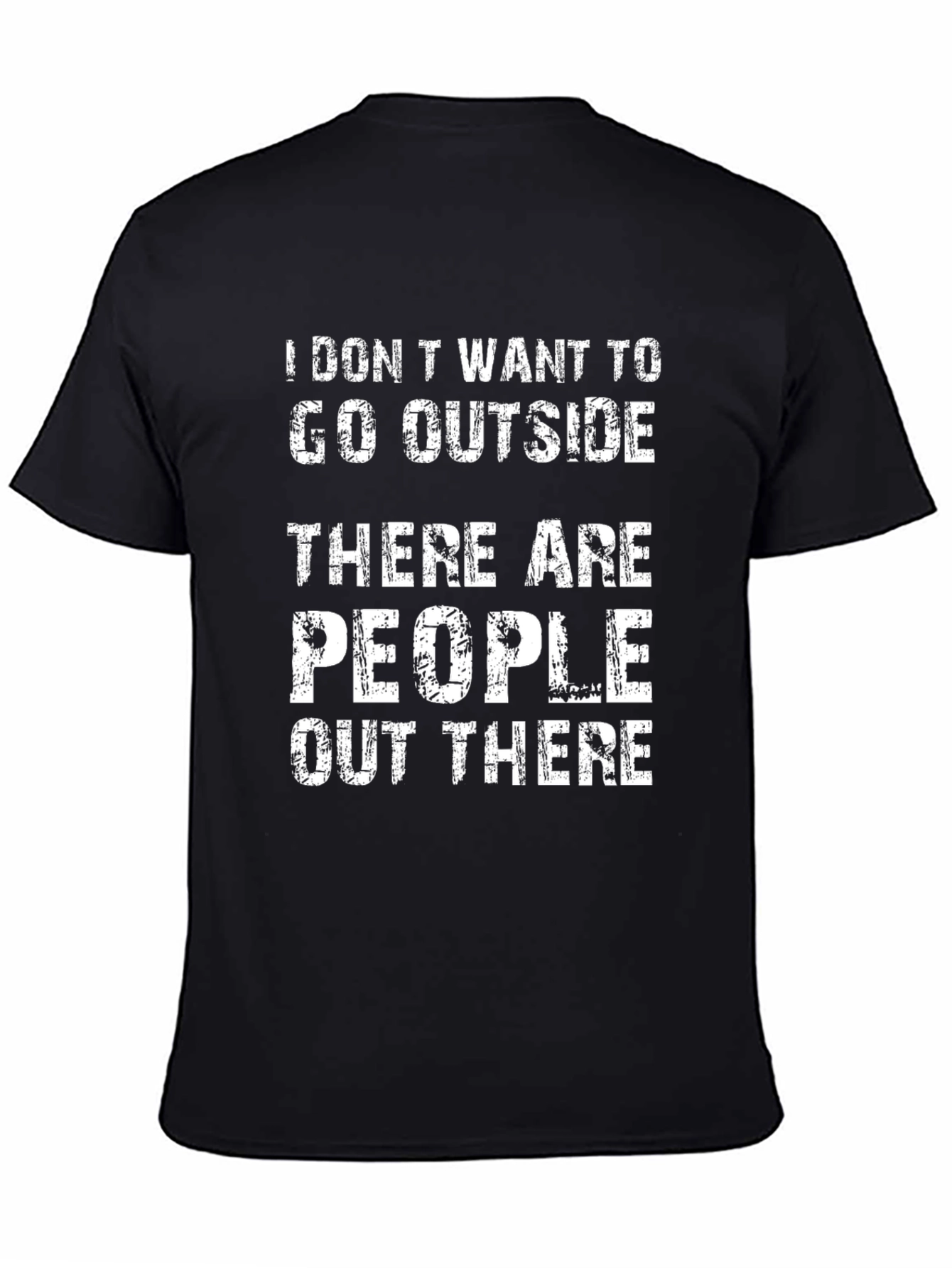 Funny Introvert T-Shirt - I Dont Want To Go Outside