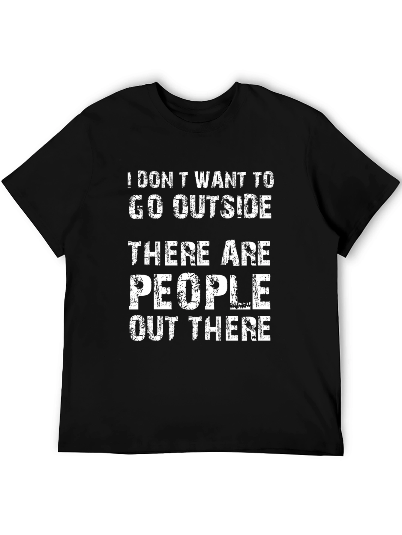 Funny Introvert T-Shirt - I Dont Want To Go Outside