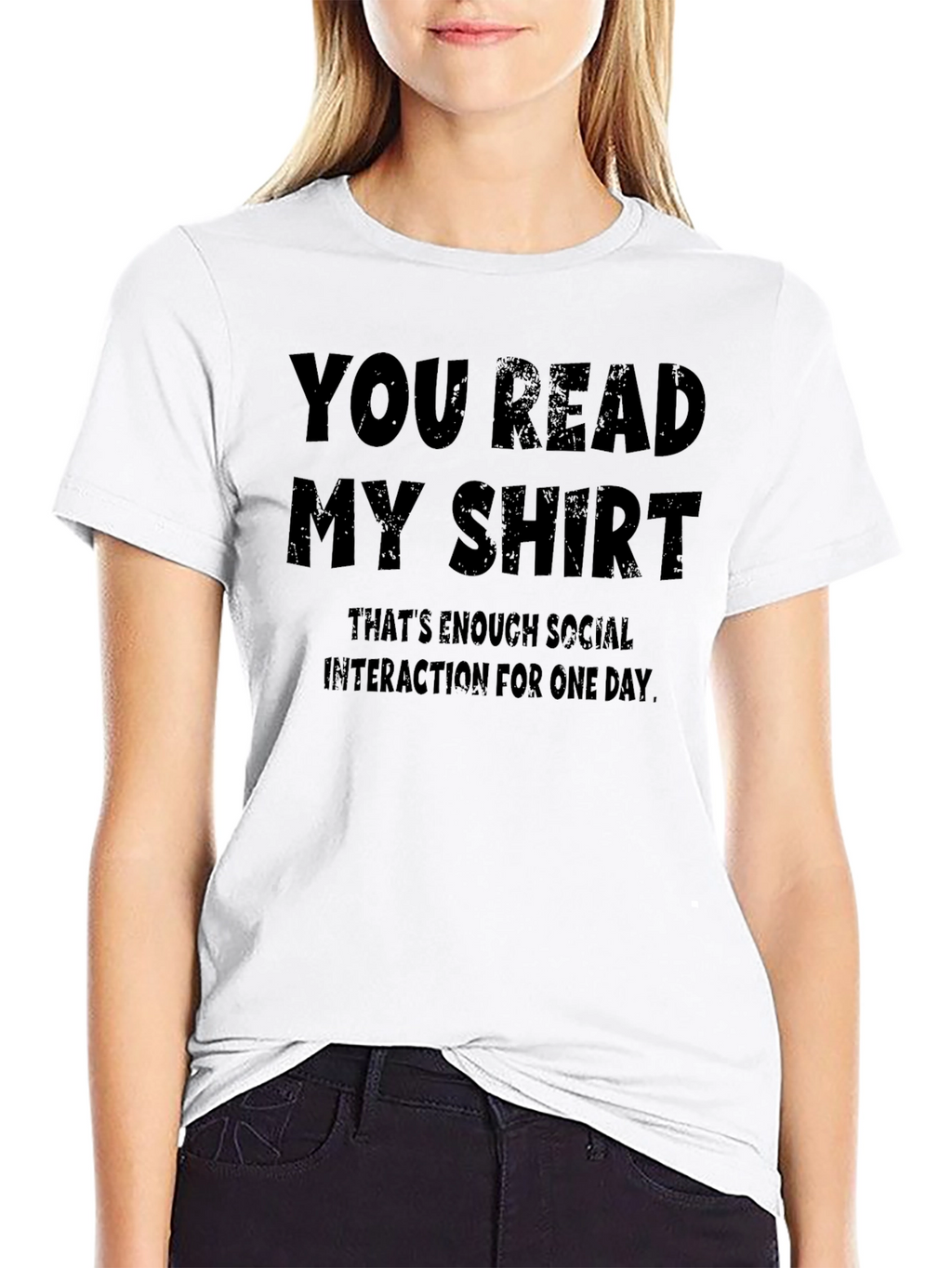 Humorous You Read My Shirt Graphic Tee
