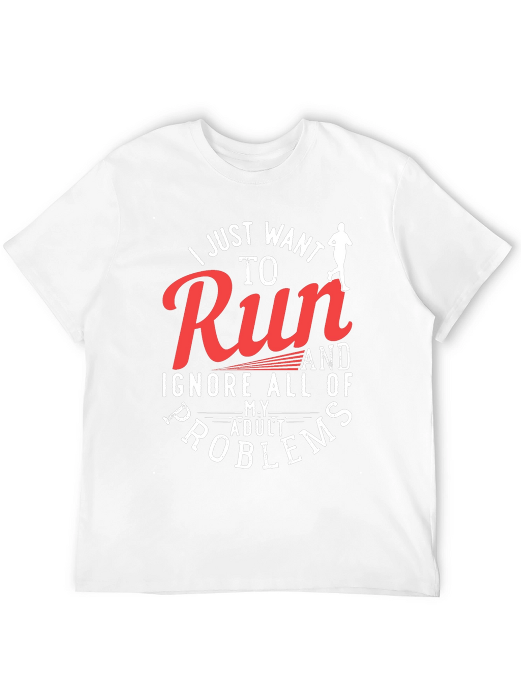 Run and Ignore Adult Problems T-Shirt