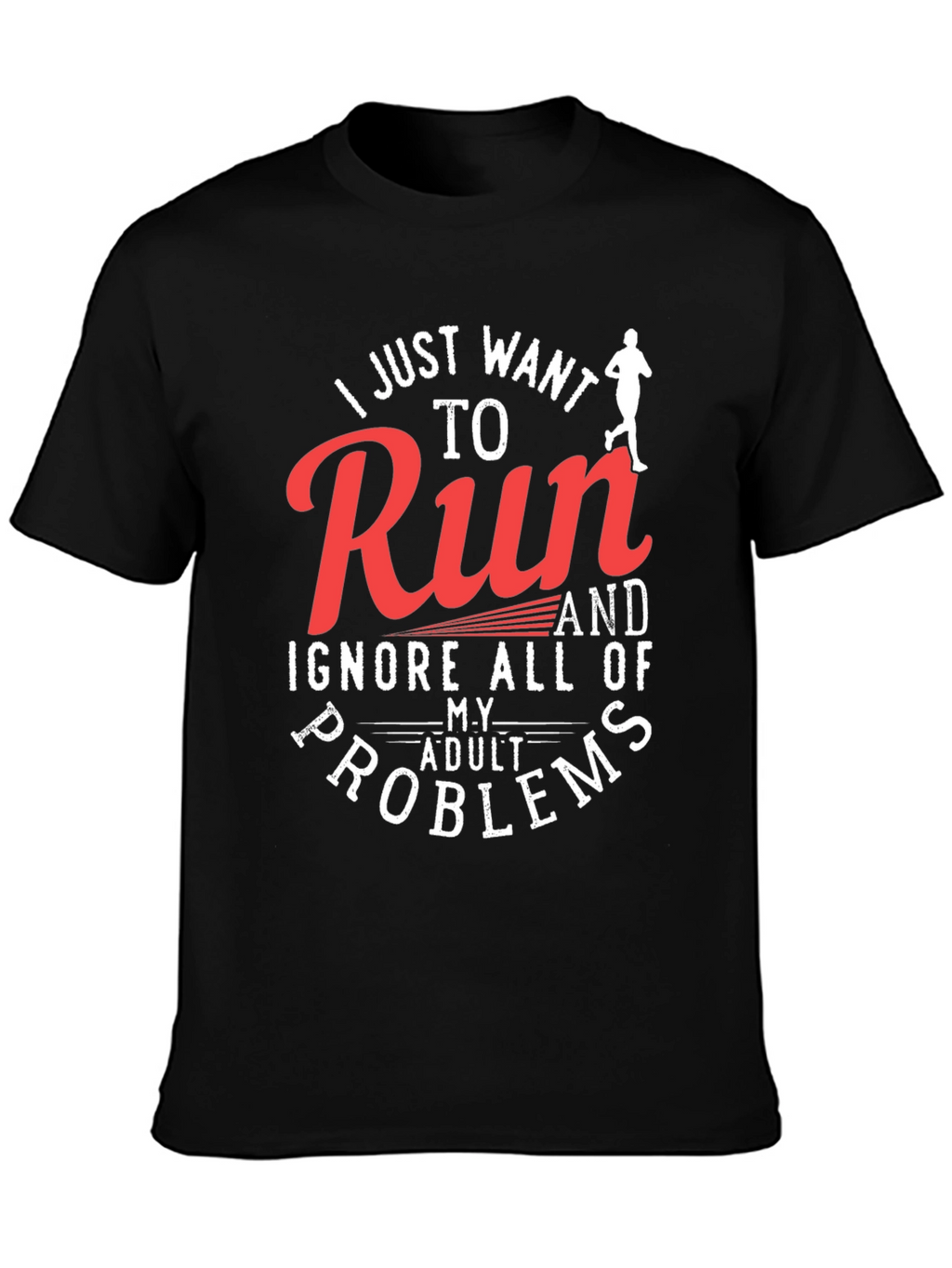 Run and Ignore Adult Problems T-Shirt