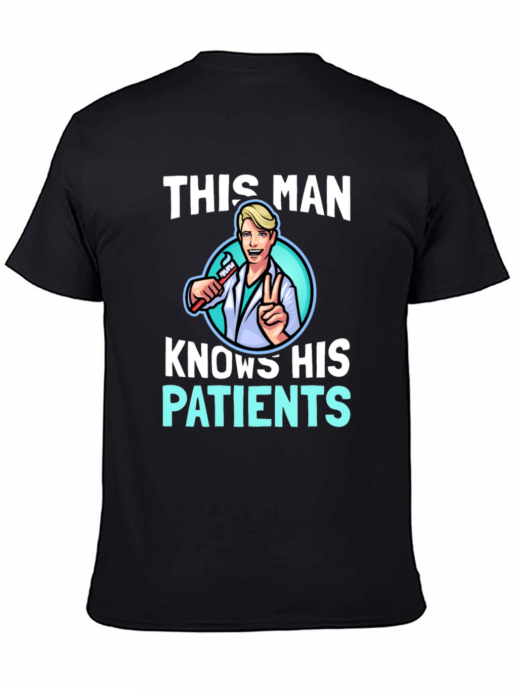 This Man Knows His Patients Graphic Tee