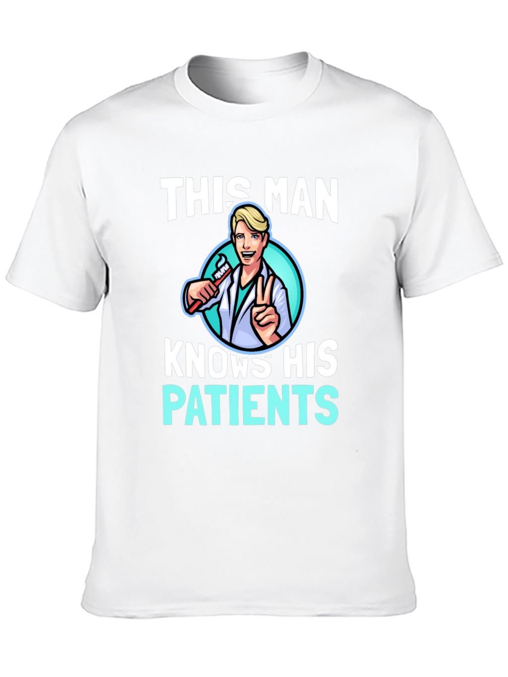 This Man Knows His Patients Graphic Tee