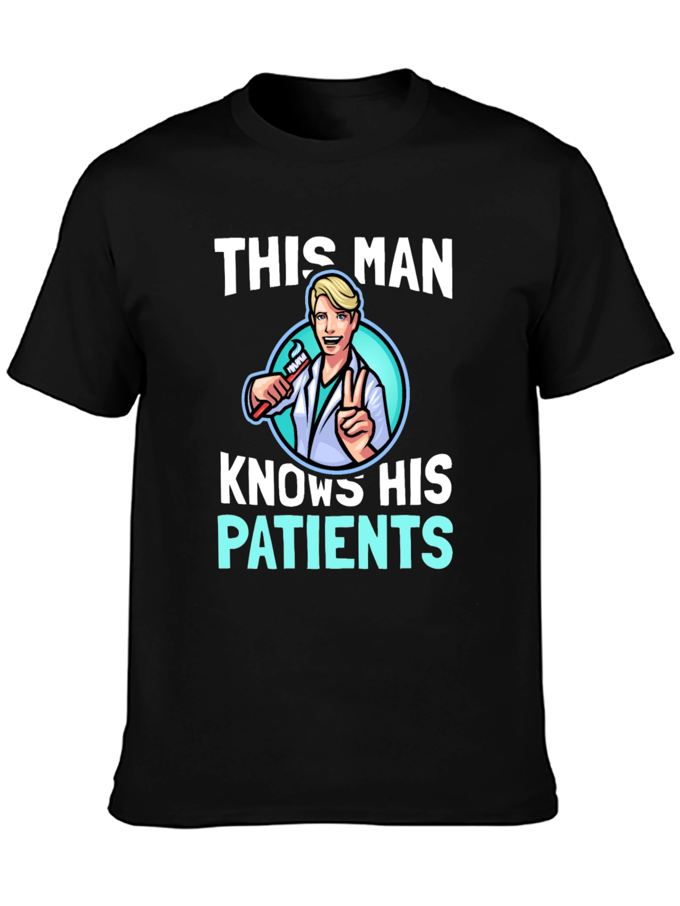 This Man Knows His Patients Graphic Tee