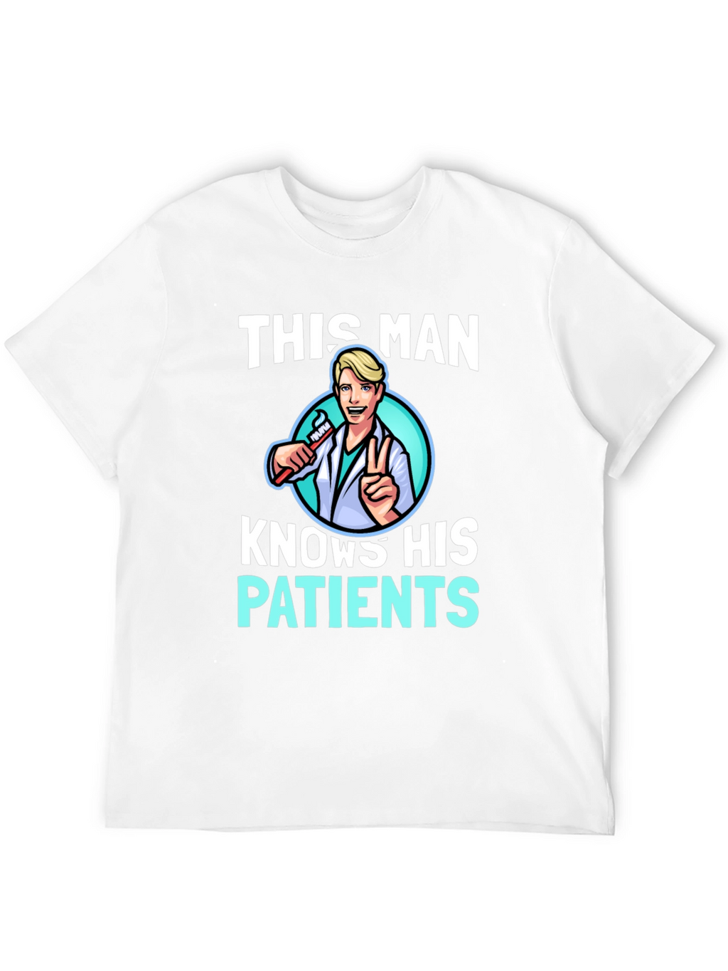 This Man Knows His Patients Graphic Tee