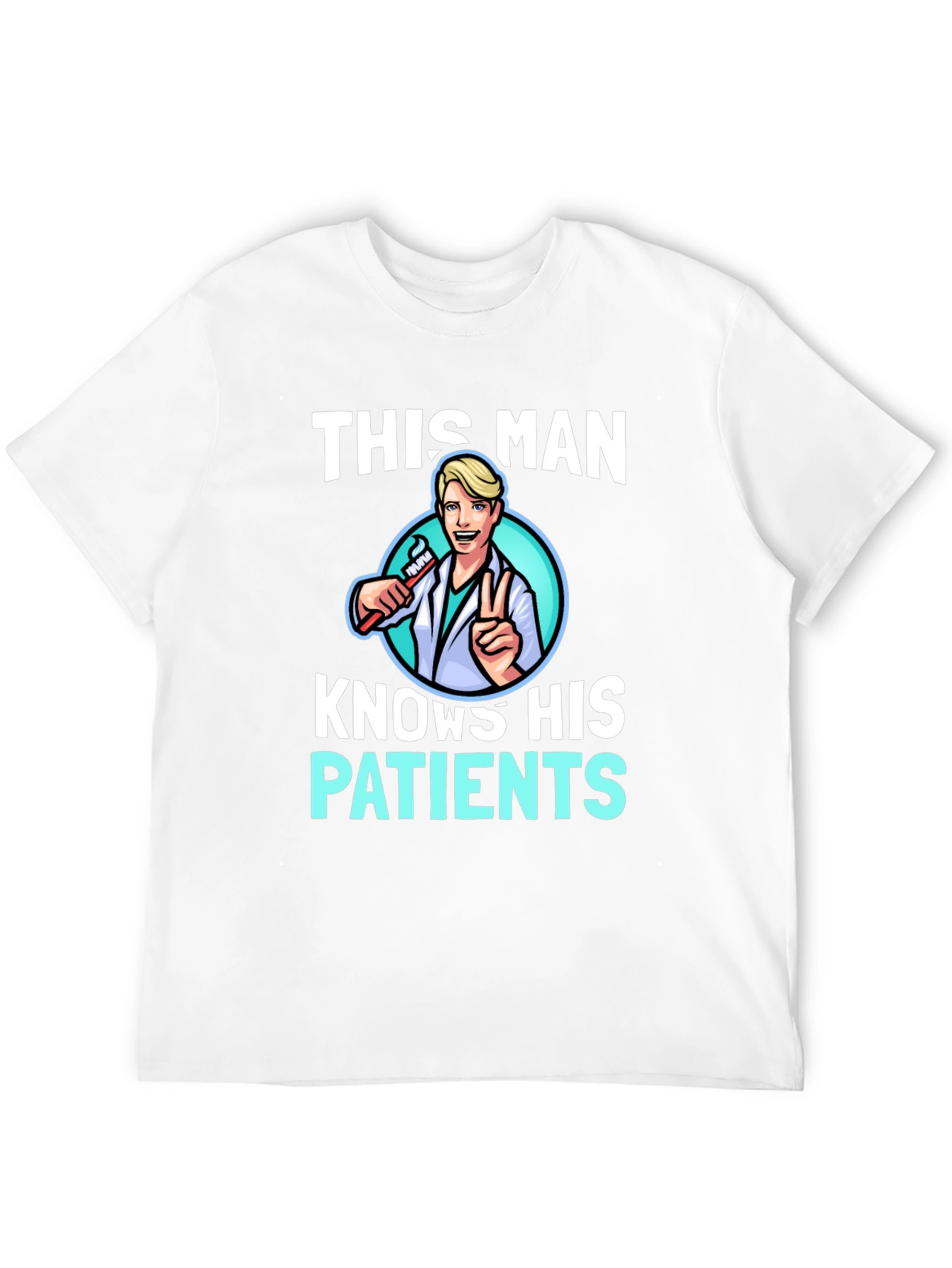This Man Knows His Patients Graphic Tee