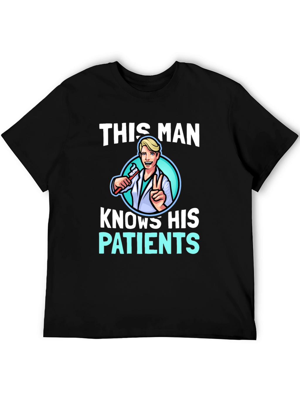 This Man Knows His Patients Graphic Tee