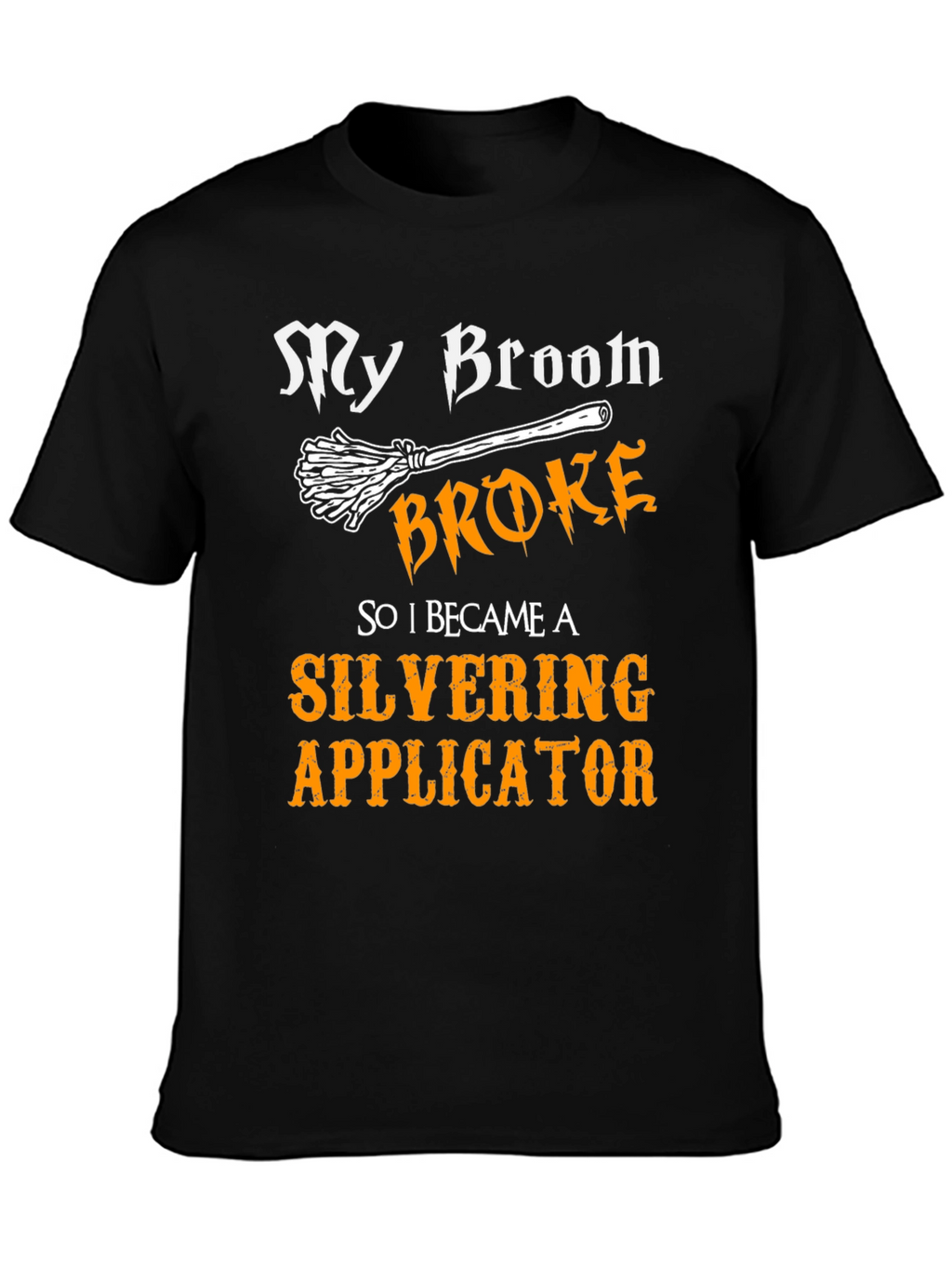 My Broom Broke Silvering Applicator Graphic Tee
