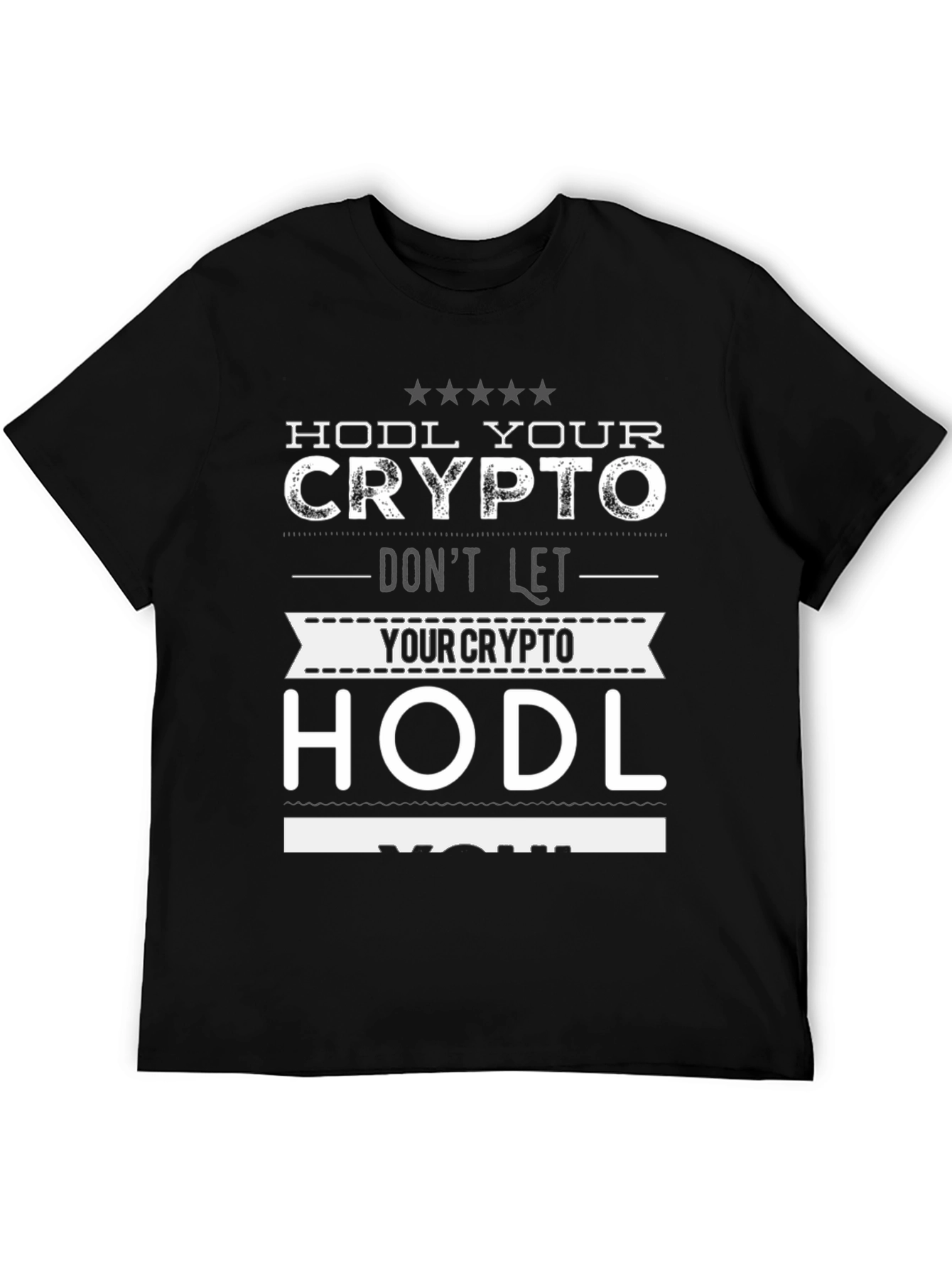 HODL Crypto Graphic Tee - Dont Let Crypto HODL You