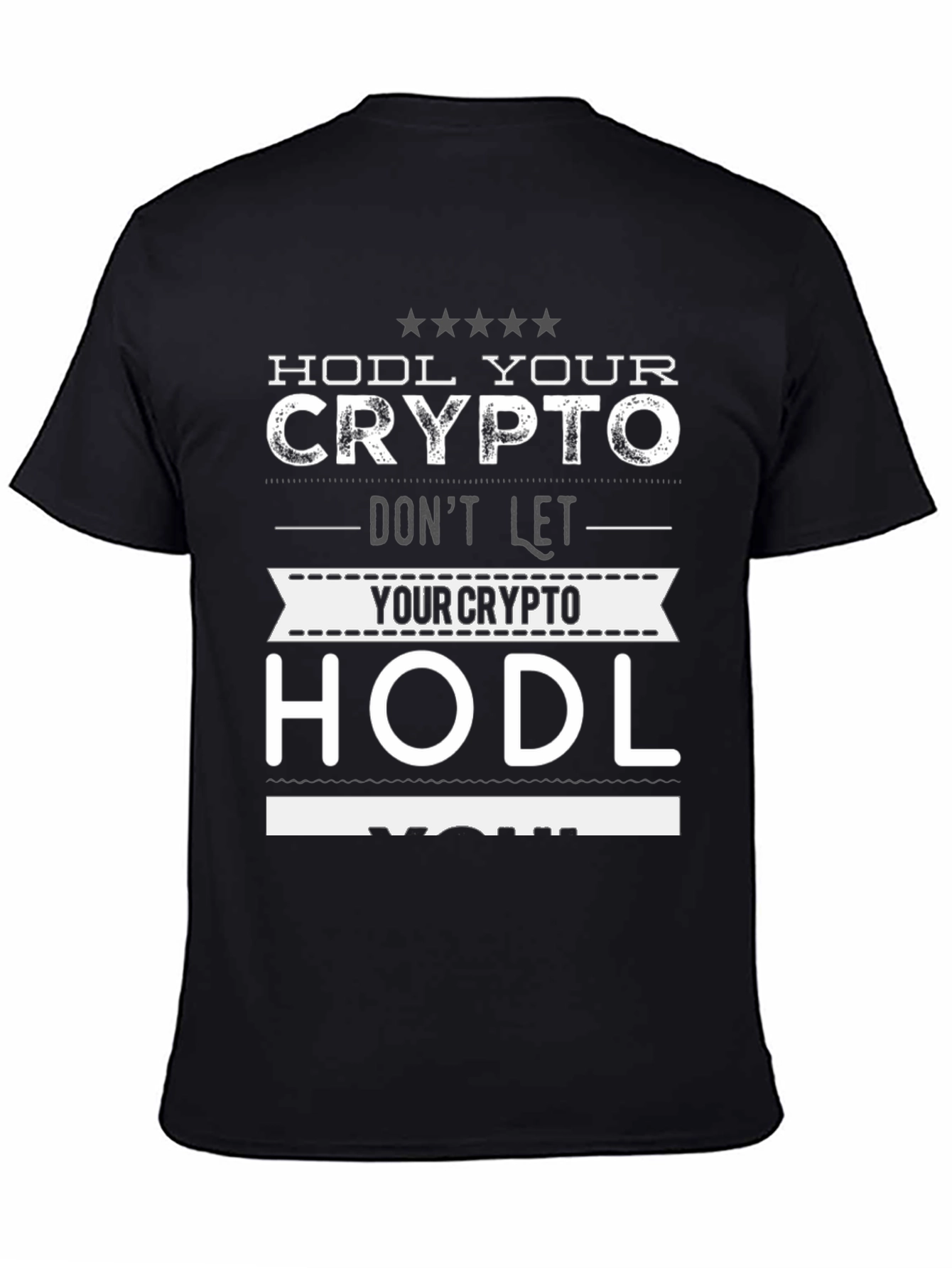 HODL Crypto Graphic Tee - Dont Let Crypto HODL You