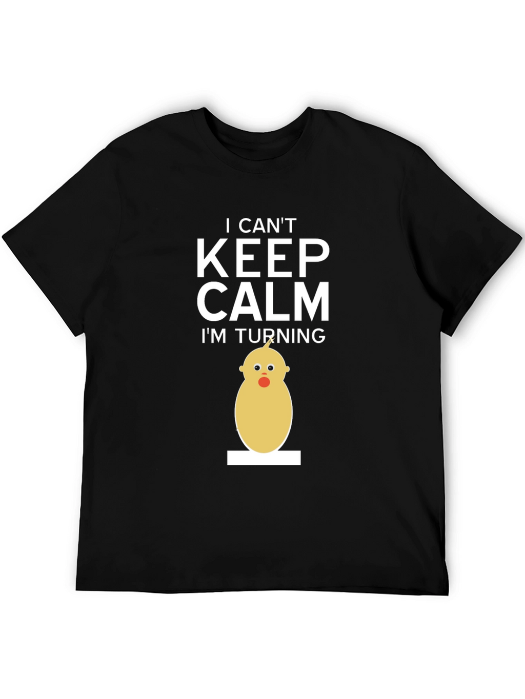 Funny Birthday T-Shirt - I Cant Keep Calm