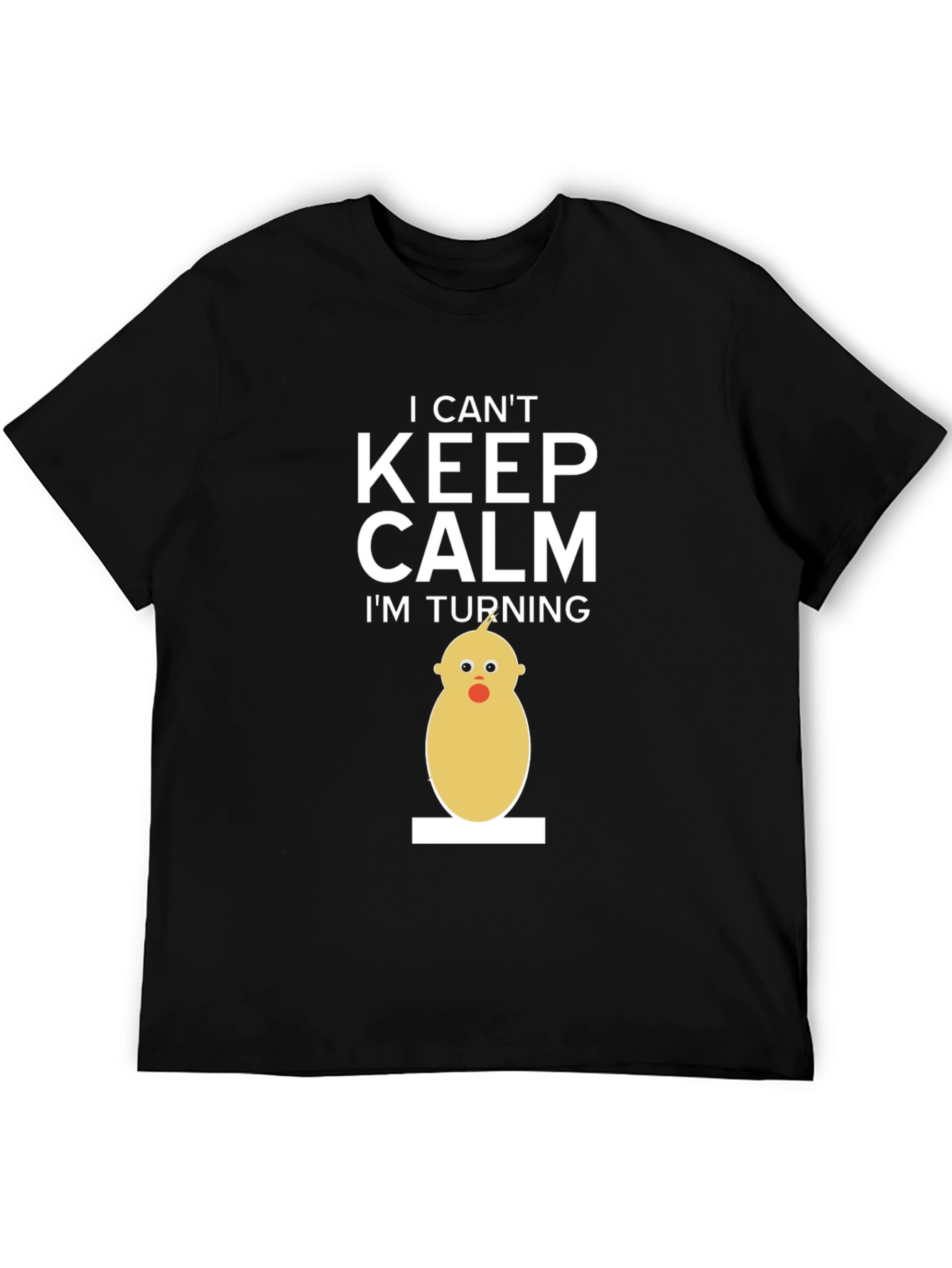 Funny Birthday T-Shirt - I Cant Keep Calm