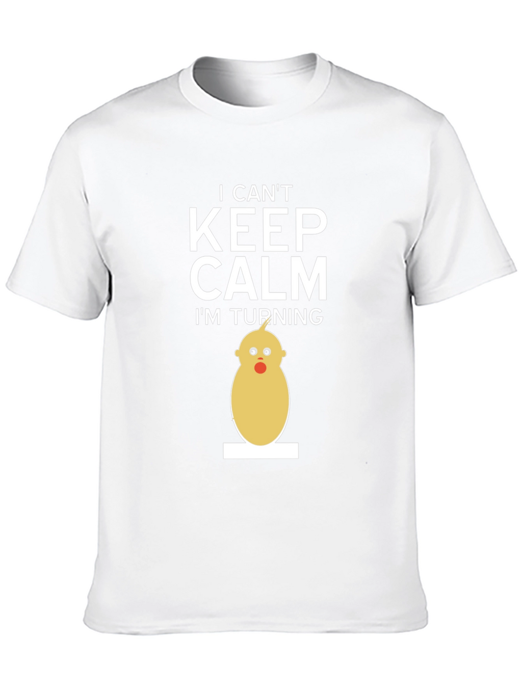 Funny Birthday T-Shirt - I Cant Keep Calm