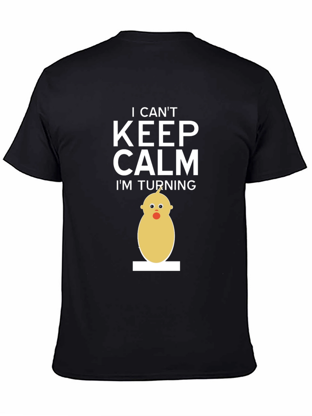 Funny Birthday T-Shirt - I Cant Keep Calm