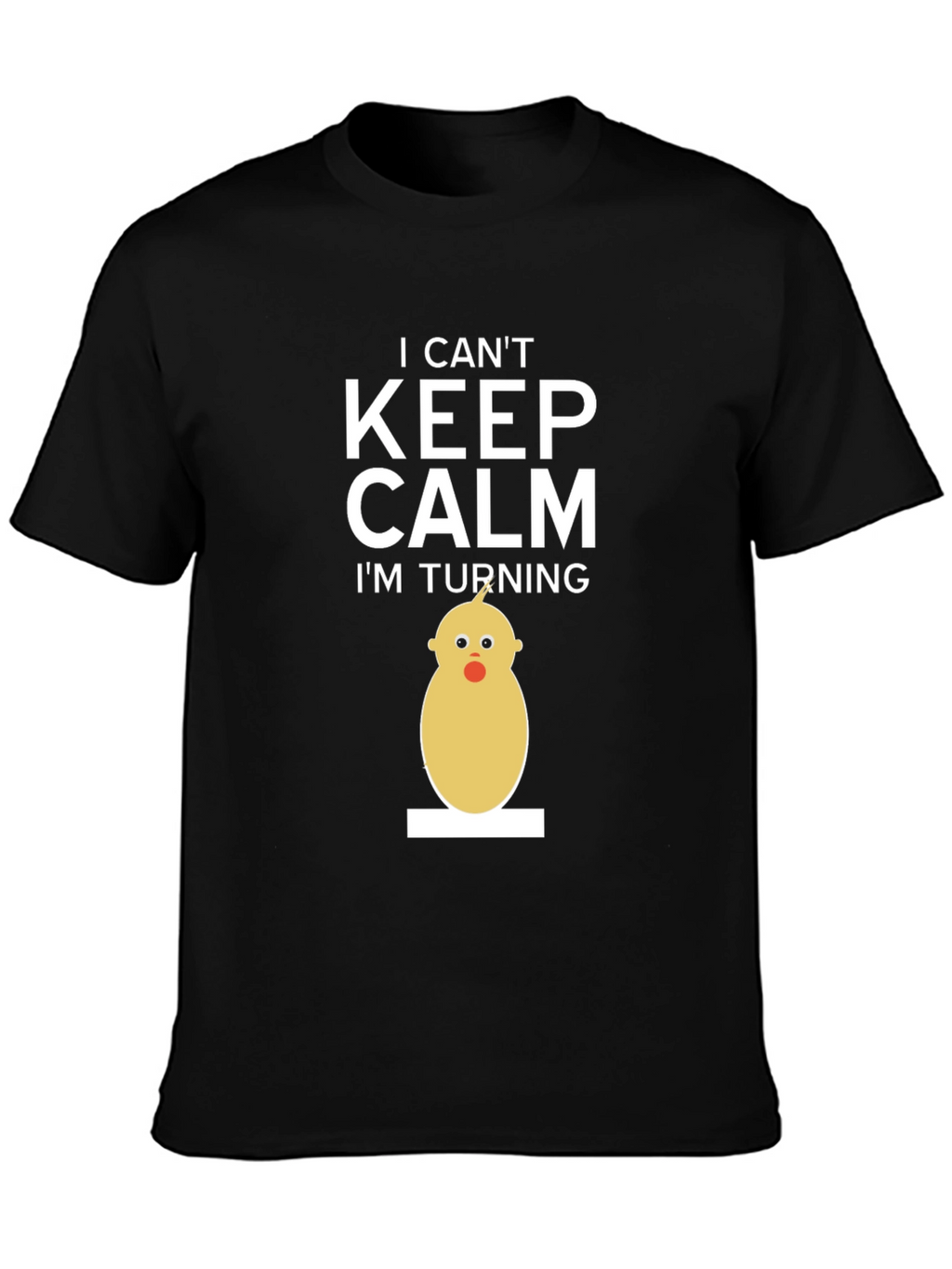 Funny Birthday T-Shirt - I Cant Keep Calm