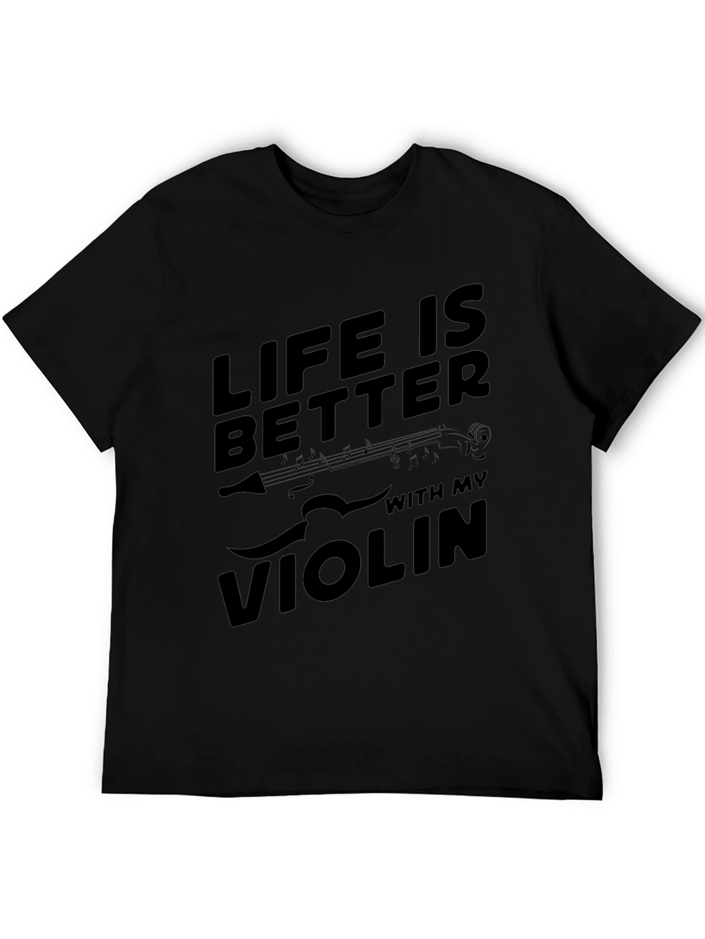 Life is Better with My Violin Black T-Shirt