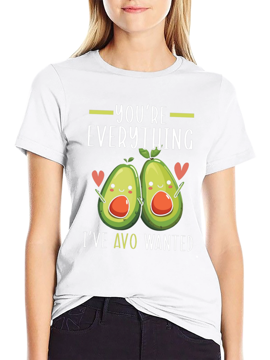 Youre Everything Ive Avo Wanted T-Shirt