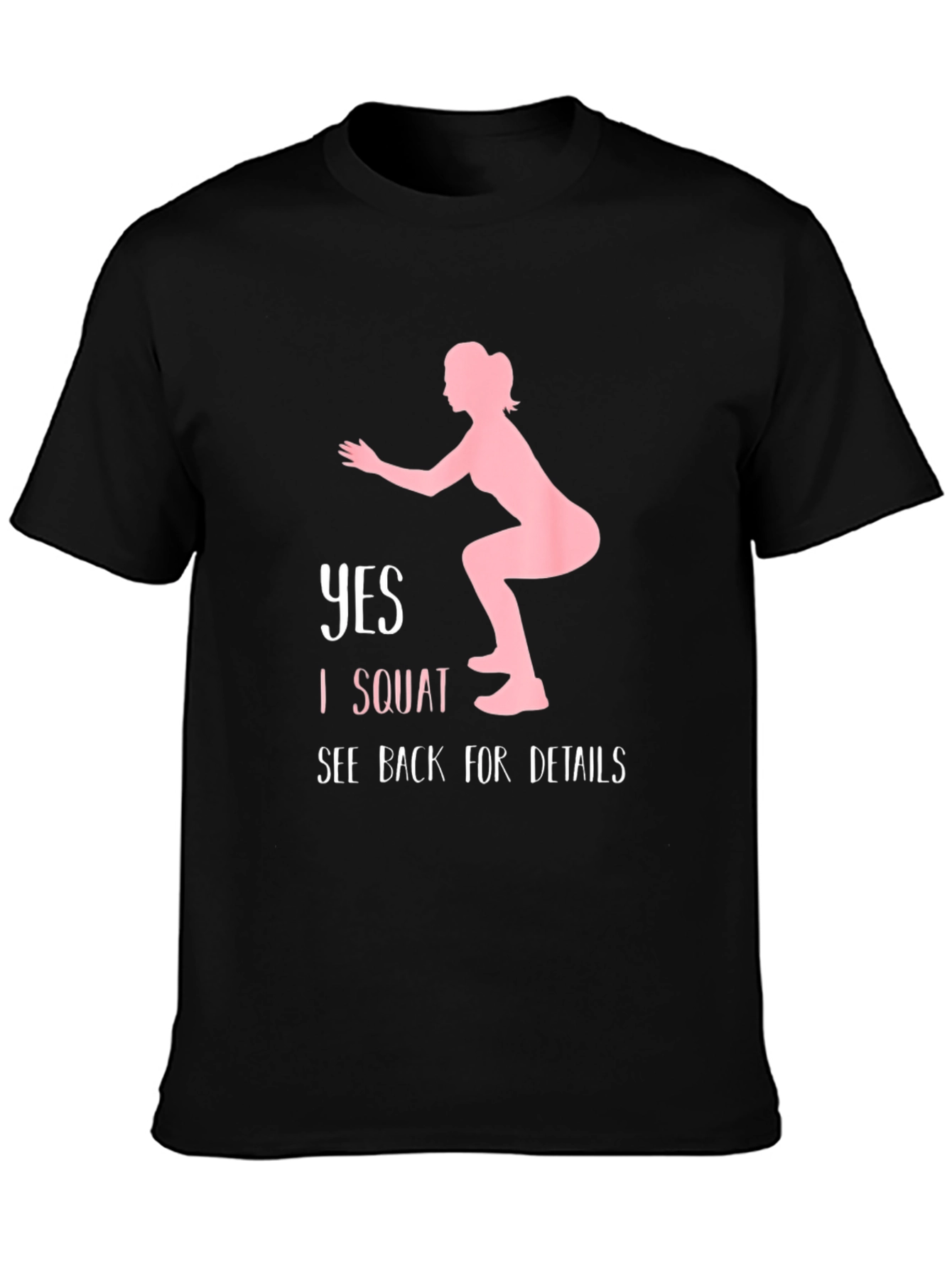 Yes I Squat See Back for Details T-Shirt