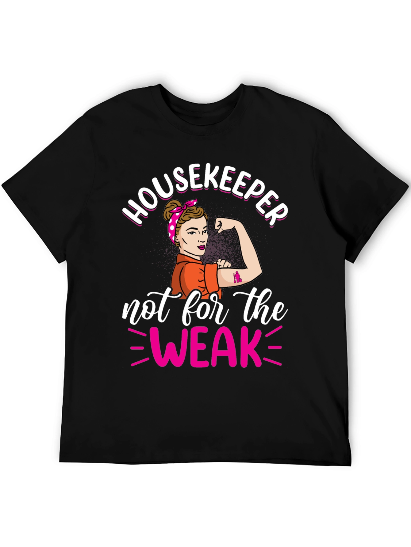Housekeeper Not For The Weak T-Shirt