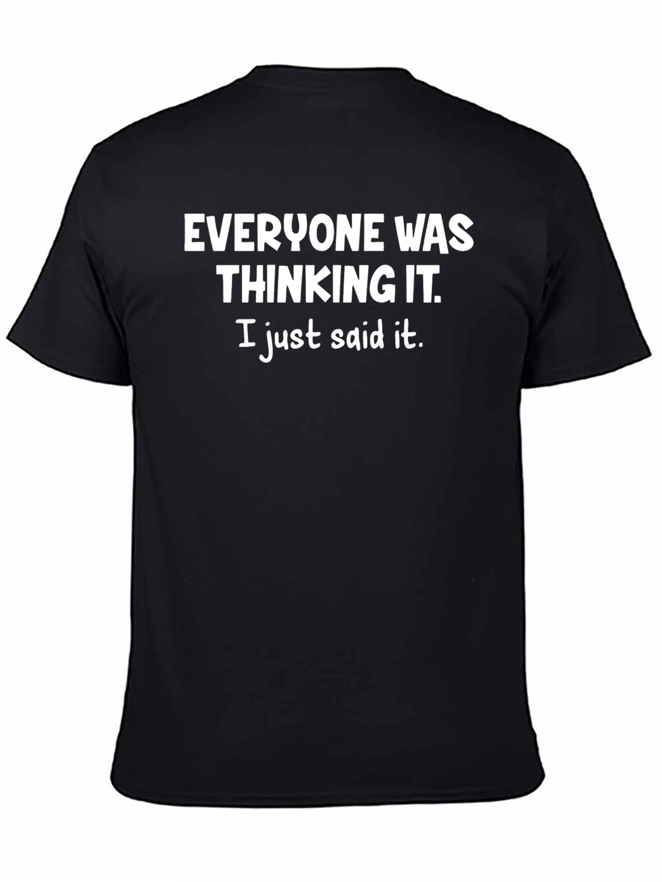 Everyone Was Thinking It T-Shirt