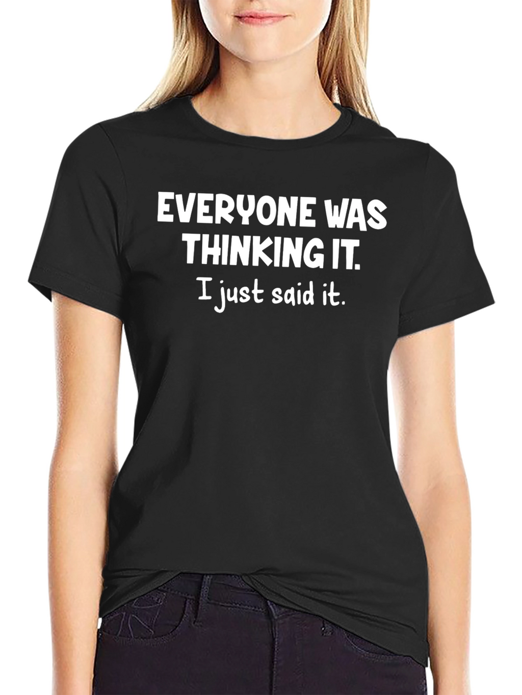 Everyone Was Thinking It T-Shirt