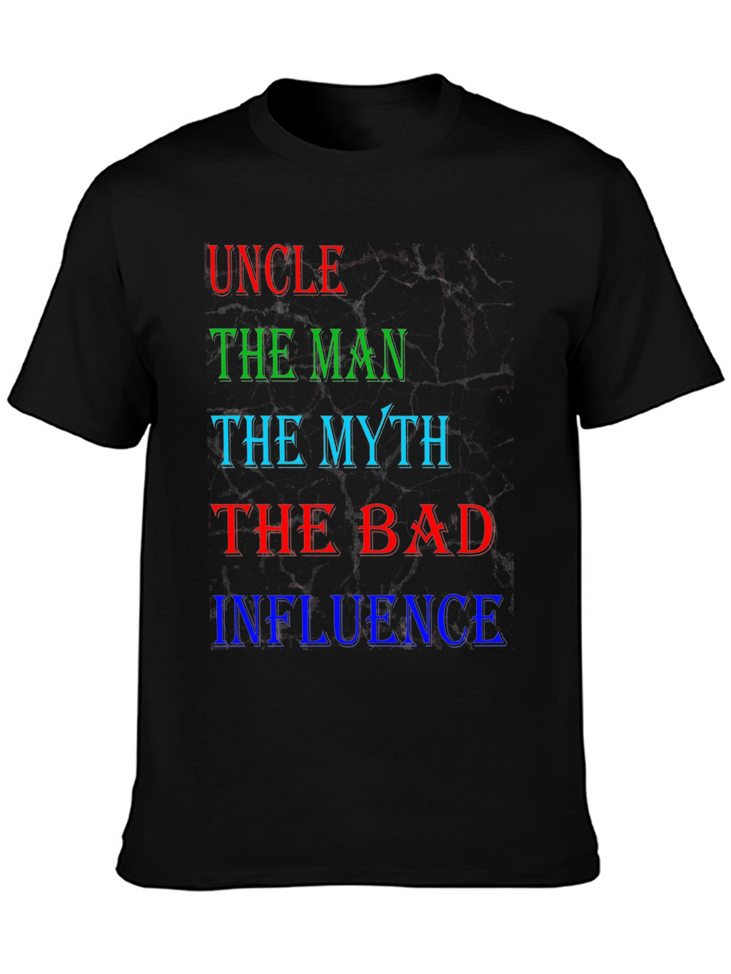 Uncle The Man Myth Bad Influence T-Shirt