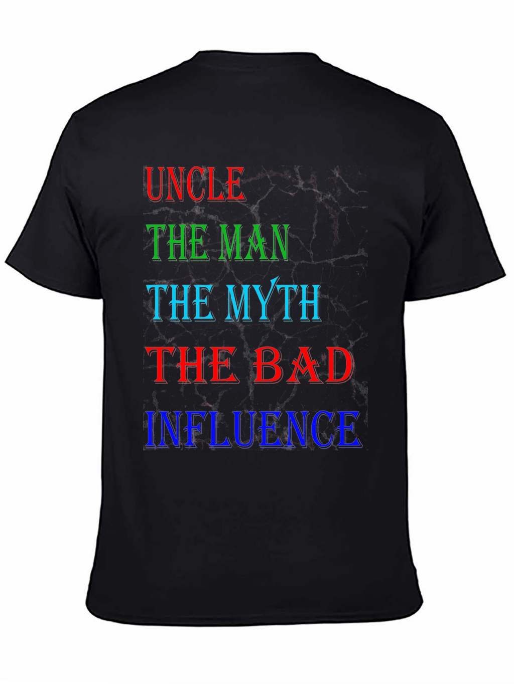Uncle The Man Myth Bad Influence T-Shirt